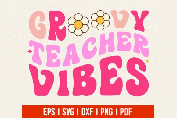 Groovy Teacher Vibes SVG: Graphics for T-Shirt Designs