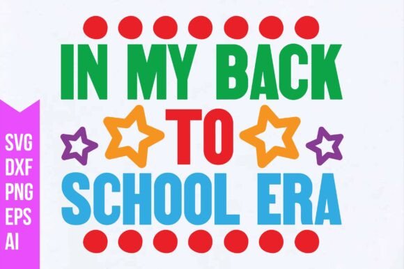 In My Back to School Era SVG: Graphics for T-Shirt Designs