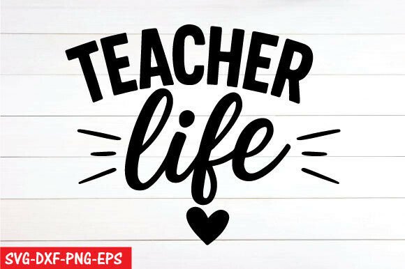 Teacher Life SVG & PNG: Graphics for T-Shirt Designs