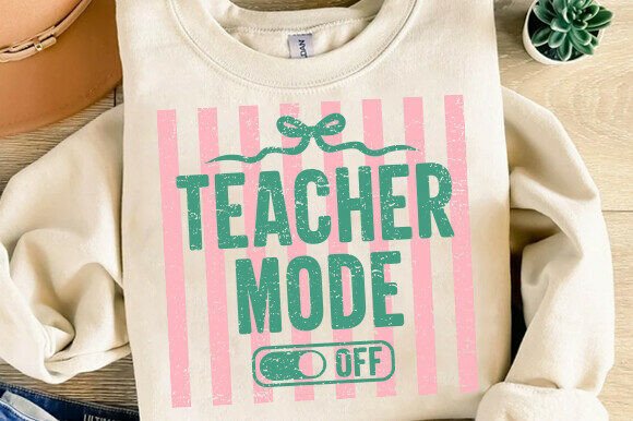 Teacher Mode Off: Graphics for T-Shirt Designs