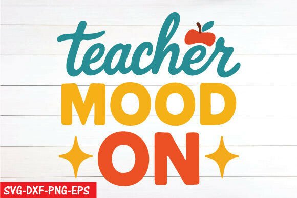 Teacher Mood SVG & PNG: Graphics for T-Shirt Designs