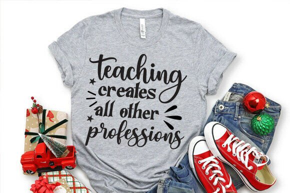 Teaching Creates All Other Professions S Review