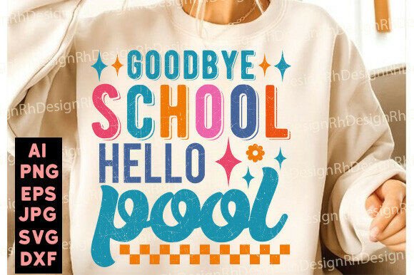 Trendy Goodbye School Hello Pool Graphics for T-Shirt Designs